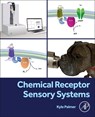 Chemical Receptor Sensory Systems - Kyle Palmer - 9780128226513