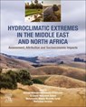 Hydroclimatic Extremes in the Middle East and North Africa - Ahmed Mohammed (Assistant Professor of Climatology Hussain El Kenawy ; El Sayed (Professor of Environmental and Atmospheric Physics Mohamed Robaa ; Mohammed Magdy (Professor of Physical Geography Mustafa Torab - 9780128241301