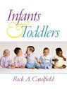 Infants and Toddlers - Rick A. Caulfield - 9780130145833