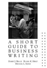 A Short Guide to Business Writing - KEENE,  Michael L. - 9780131247284