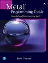 Metal Programming Guide - Janie Clayton - 9780134668949
