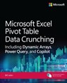 Microsoft Excel Pivot Table Data Crunching Including Dynamic Arrays, Power Query, and Copilot - Bill Jelen - 9780135408797