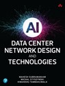 AI Data Center Network Design and Technologies - Mahesh Subramaniam ; Michal Styszynski ; Himanshu Tambakuwala - 9780135436288