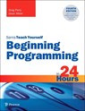 Beginning Programming in 24 Hours, Sams Teach Yourself - Greg Perry ; Dean Miller - 9780135836705