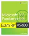 Exam Ref MS-900 Microsoft 365 Fundamentals - Craig Zacker - 9780136484875