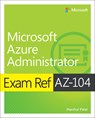 Exam Ref AZ-104 Microsoft Azure Administrator - Harshul Patel ; Michael Washam ; Jonathan Tuliani ; Scott Hoag - 9780136805380