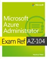 Exam Ref AZ-104 Microsoft Azure Administrator - Harshul Patel ; Michael Washam ; Jonathan Tuliani ; Scott Hoag - 9780136805380