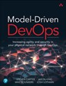 Model-Driven DevOps - Steven Carter ; Jason King ; Mike Younkers ; Josh Lothian - 9780137644674