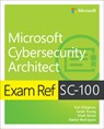 Exam Ref SC-100 Microsoft Cybersecurity Architect - Yuri Diogenes ; Sarah Young ; Mark Simos ; Gladys Rodriguez - 9780137997305
