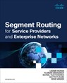 Segment Routing for Service Provider and Enterprise Networks - Florian Deragisch ; Leonir Hoxha ; Rene Minder ; Matthys Rabe - 9780138230937