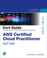 AWS Certified Cloud Practitioner CLF-C02 Cert Guide - Anthony Sequeira - 9780138285999