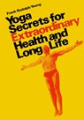 Yoga secrets for extraordinary health and long life - Frank Rudolph Young - 9780139724480