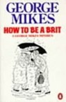 How to be a Brit - George Mikes - 9780140081794