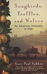 Songbirds, Truffles, and Wolves - Gary Paul Nabhan - 9780140239720