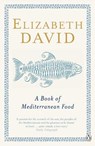 A Book of Mediterranean Food - Elizabeth David - 9780140273281