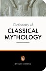 The Penguin Dictionary of Classical Mythology - A Maxwell-Hyslop ; Pierre Grimal ; Stephen Kershaw - 9780140512359