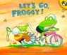 Let's Go, Froggy! - Jonathan London - 9780140549911
