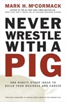 NEVER WRESTLE W/A PIG & 90 OTH - Mark H. McCormack - 9780141002088