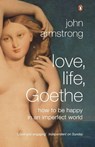 Love, Life, Goethe - John Armstrong - 9780141011288