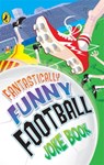 Fantastically Funny Football Joke Book - Dave Bromage ; Kay Woodward ; Rhodri Crooks - 9780141321158