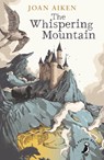 The Whispering Mountain (Prequel to the Wolves Chronicles series) - Joan Aiken - 9780141368757
