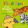 FIND SPOT AT THE WILDLIFE PARK - Eric Hill - 9780141377438