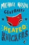 Centrally Heated Knickers - Michael Rosen - 9780141388960