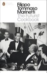 The Futurist Cookbook - Filippo Tommaso Marinetti - 9780141391649