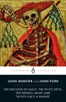 The Duchess of Malfi, The White Devil, The Broken Heart and 'Tis Pity She's a Whore - John Ford ; John Webster - 9780141392233