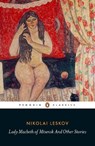 Lady Macbeth of Mtsensk And Other Stories - Nikolai Leskov - 9780141396743