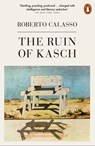 The Ruin of Kasch - Roberto Calasso - 9780141397016