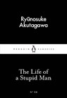 The Life of a Stupid Man - Ryunosuke Akutagawa - 9780141397726