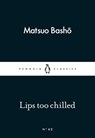 Lips too Chilled - Matsuo Basho - 9780141398464