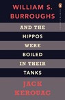 And the Hippos Were Boiled in Their Tanks - Jack Kerouac ; William S. Burroughs - 9780141889542