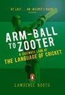 Arm-ball to Zooter - Lawrence Booth - 9780141905921