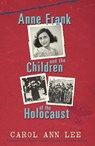 Anne Frank and Children of the Holocaust - Carol Ann Lee - 9780141909080
