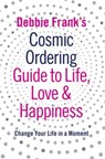 Debbie Frank's Cosmic Ordering Guide to Life, Love and Happiness - Debbie Frank - 9780141935591