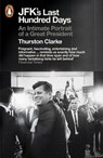 JFK's Last Hundred Days - Thurston Clarke - 9780141958132