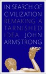In Search of Civilization - John Armstrong - 9780141961262