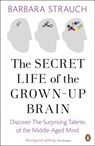 The Secret Life of the Grown-Up Brain - Barbara Strauch - 9780141968308