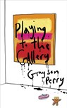 Playing to the Gallery - Grayson Perry - 9780141979625