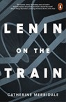 Lenin on the Train - Catherine Merridale - 9780141979939