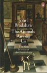 The Animals Among Us - John Bradshaw - 9780141980164