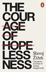 The Courage of Hopelessness - Slavoj Zizek - 9780141986098