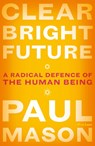 Clear Bright Future - Paul Mason - 9780141986722