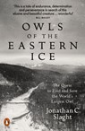Owls of the Eastern Ice - Jonathan C. Slaght - 9780141987262
