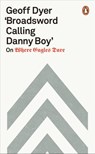 'Broadsword Calling Danny Boy' - Geoff Dyer - 9780141987620