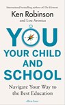You, Your Child and School - Sir Ken Robinson ; Lou Aronica - 9780141988634