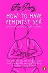 How to Have Feminist Sex - Flo Perry - 9780141990408