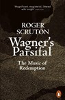 Wagner's Parsifal - Roger Scruton - 9780141991665
